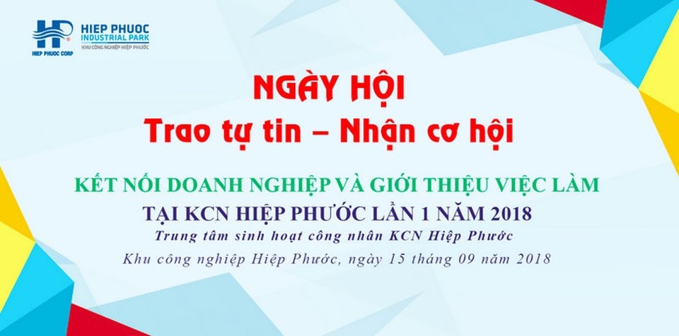 Ứng tuyển ngay 1200 cơ hội hấp dẫn tại Ngày Hội việc làm Khu công nghiệp Hiệp Phước - 1
Ngày Hội kết nối Doanh nghiệp Và Giới thiệu việc làm tại Khu Công Nghiệp Hiệp Phước - Lần 1 Năm 2018