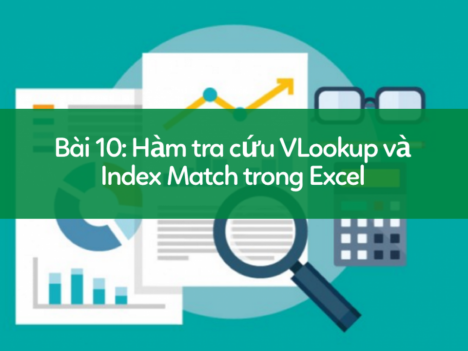 Học tin học Excel: Tìm hiểu về nhóm hàm tra cứu - 1 Học tin học Excel: Tìm hiểu về nhóm hàm tra cứu - 1