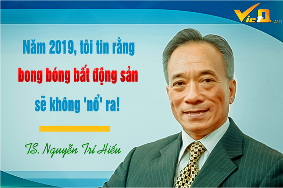 TS. Nguyễn Trí Hiếu: Năm 2019, tôi tin rằng bong bóng bất động sản sẽ không nổ ra! - 1..png TS. Nguyễn Trí Hiếu: Năm 2019, tôi tin rằng bong bóng bất động sản sẽ không nổ ra! - 1..png