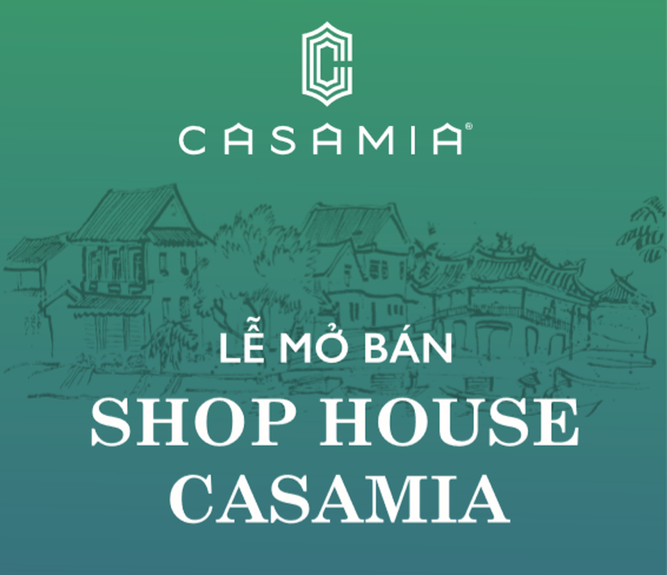 Mở bán shophouse Casamia - Đích đến 3 đắc lợi độc tôn tại Hội An - 1 Mở bán shophouse Casamia - Đích đến 3 đắc lợi độc tôn tại Hội An - 1