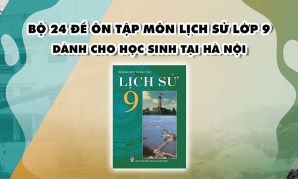 Hà Nội sửa lại đề ôn tập môn Lịch sử lớp 9 có đáp án không chính xác - 1