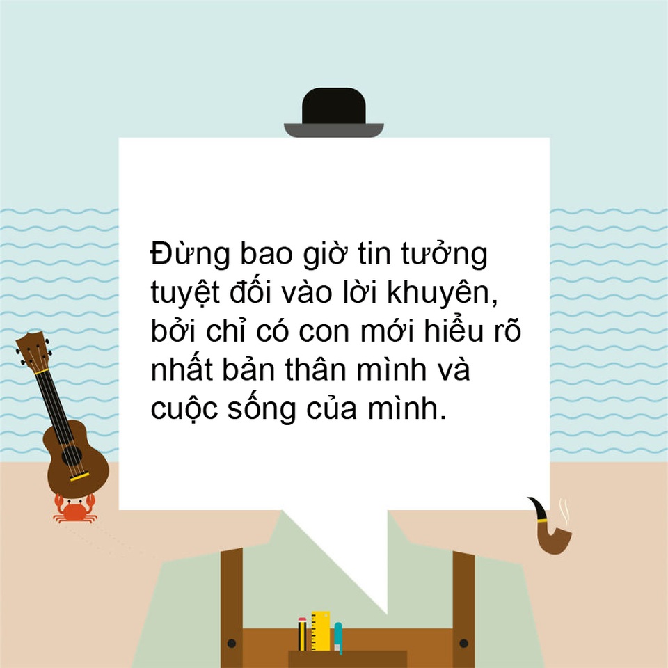 Những lời khuyên ý nghĩa nhất cha mẹ dành cho con cái - 10 Những lời khuyên ý nghĩa nhất cha mẹ dành cho con cái - 10