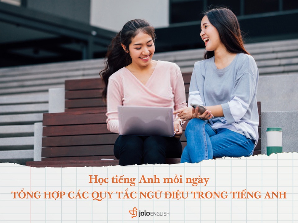 Học tiếng Anh mỗi ngày: Tổng hợp các quy tắc ngữ điệu trong tiếng Anh - 1 Học tiếng Anh mỗi ngày: Tổng hợp các quy tắc ngữ điệu trong tiếng Anh - 1