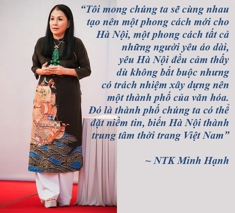 Một tuần văn hóa sôi động với đủ cung bậc thăng trầm - 1 “Hà Nội hội đủ các giá trị để trở thành kinh đô thời trang Việt Nam” - Trong số 32 NTK, có những những NTK sinh ra, lớn lên tại Hà Nội, nhưng cũng có những NTK đến từ Thừa Thiên - Huế, TP HCM, nhưng họ gặp nhau ở một điểm là tình yêu với Thủ đô và thông qua Festival, quyết tâm biến Hà Nội trở thành một kinh đô thời trang cả nước.