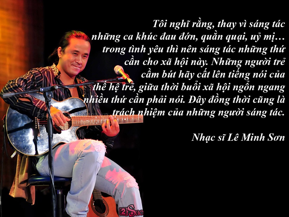 Một tuần của những tiếc thương dành cho nghệ sĩ gạo cội - 8 “Tôi đau lòng khi nghĩ đến thức ăn bẩn và những người sứt mẻ tâm hồn” - Nhạc sĩ “À í a” Lê Minh Sơn khoe rằng, trong thời gian “ở ẩn” anh vẫn sáng tác được nhiều ca khúc mang tính xã hội. Những ca khúc anh viết nên từ chối nỗi sợ hãi của mình mỗi khi nghĩ đến thực phẩm bẩn và con người bẩn. Con người bẩn theo anh là những người bị sứt mẻ về tâm hồn.
