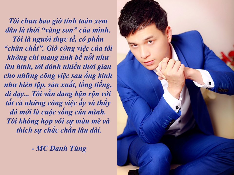Bật mí về MC chương trình Nhân tài Đất Việt 2016 - “Thời cấp 1 và 2, tôi cũng không mạnh dạn lắm đâu, ít nói và hơi lạnh lùng. Tôi làm lớp phó, khi lớp trưởng nghỉ, cô chủ nhiệm nói tôi lên đầu hàng cầm biển lớp thế mà tôi ngại và nhất quyết không lên…”, Danh Tùng tự bạch về mình khi còn ngồi ghế nhà trường.