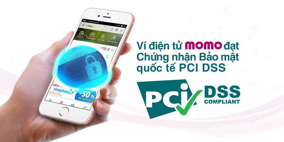 Ví điện tử MoMo đạt Chứng nhận Bảo mật quốc tế PCI DSS - 2 Ví điện tử MoMo đạt Chứng nhận Bảo mật quốc tế PCI DSS - 2