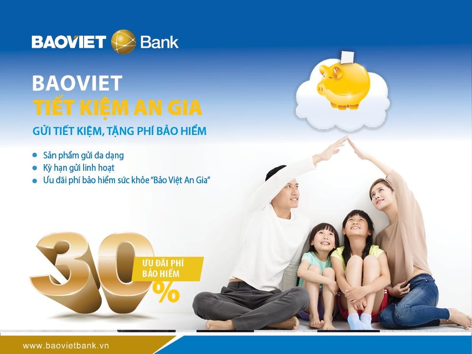 BAOVIET Tiết kiệm An gia – Gửi tiết kiệm tặng phí bảo hiểm - 3 Chương trình BAOVIET Tiết kiệm An Gia – Gửi tiết kiệm, tặng phí bảo hiểm với các loại sản phẩm tiền gửi đa dạng