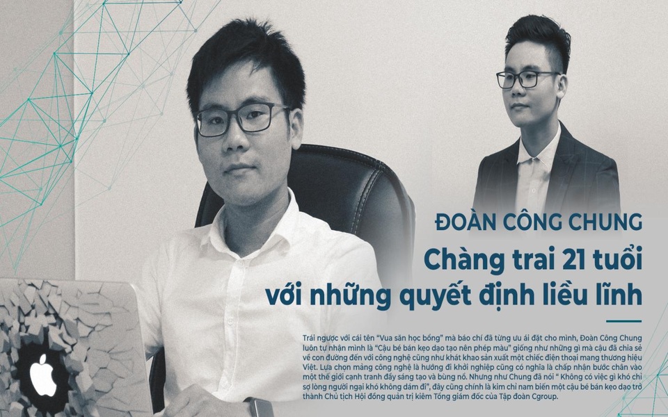 Đoàn Công Chung – Chàng trai 21 tuổi với những quyết định liều lĩnh - 1 Đoàn Công Chung - Chàng trai trẻ bản lĩnh và đầy khát vọng