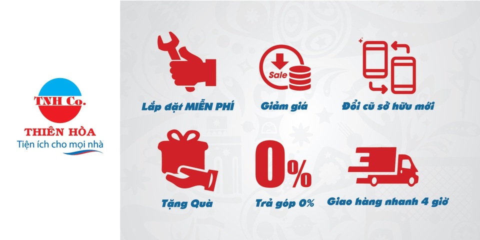 Cơ hội trúng giải đặc biệt “Đường đến nước Nga” từ Thiên Hòa mùa World Cup 2018 - 3 Quyền lợi đặc biệt khi đến với Điện Máy Thiên Hòa