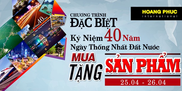 Khuyến Mãi Kỷ Niệm 40 Năm Ngày Thống Nhất Đất Nước Tại Hệ Thống Hoang Phuc International - 1 Khuyến Mãi Kỷ Niệm 40 Năm Ngày Thống Nhất Đất Nước Tại Hệ Thống Hoang Phuc International
