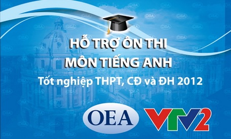 Cùng OEA Vietnam Ôn thi Tốt nghiệp THPT, CĐ và ĐH môn Tiếng Anh năm 2012 trên VTV2
