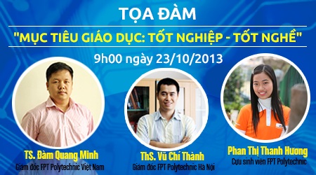 Tại FPT Polytechnic, học cũng chính là làm việc - 1 FPT Polytechnic tổ chức tọa đàm: “Mục tiêu giáo dục: Tốt nghiệp – Tốt nghề”.