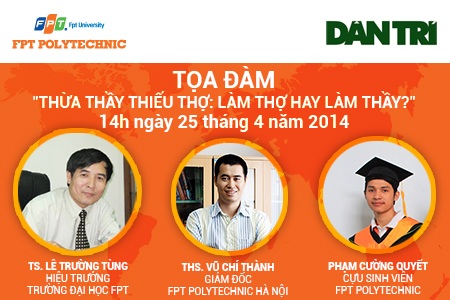 FPT Polytechnic: Đào tạo thực tiễn hướng tới việc làm cho sinh viên - 2 Tọa đàm Thừa thấy thiếu thợ: Làm thợ hay làm thầy?