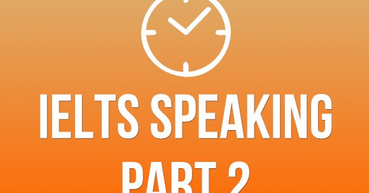 Ba việc cần làm trong 1 phút chuẩn bị [IELTS Speaking Part 2 ...