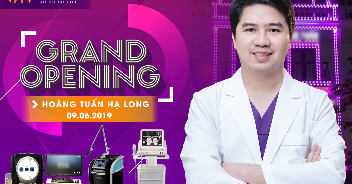 Dr Hoàng Tuấn khai trương cơ sở Hạ Long – Ưu đãi thẩm mỹ đến 10 tỷ