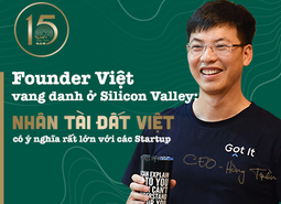 Founder Việt vang danh ở Silicon Valley: Nhân tài Đất Việt là bệ phóng cho người trẻ khởi nghiệp