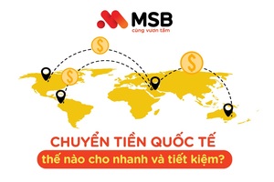 Chuyển tiền quốc tế qua ngân hàng có nhanh và tiết kiệm?